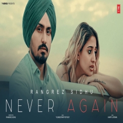 Never Again - Rangrez Sidhu Mp3 Song