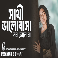 Sathi Bhalobasha Mon Bhole Na (Lo-Fi Version) Mp3 Song