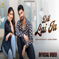 Dil Laija - Arshaan Basaati Mp3 Song
