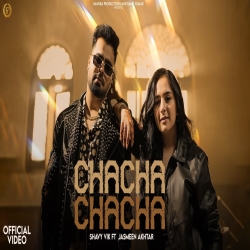 Chacha Chacha - Shavy Vik Ft. Jasmeen Akhtar Mp3 Song