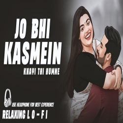 Jo Bhi Kasmein Khai Thi (Lo - FI Version) Mp3 Song