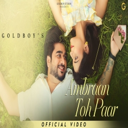 Ambran Toh Paar - GoldBoy Mp3 Song