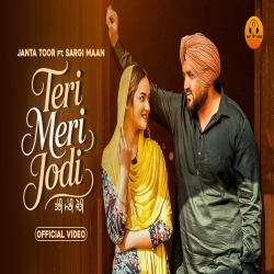 Teri Meri Jodi - Jantaa Toor, Sargi Maan Mp3 Song