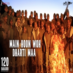 Main Hoon Woh Dharti Maa (120 Bahadur) - Shreya Ghoshal Mp3 Song