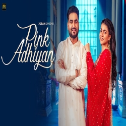 Pink Adhiyan - Joban Sandhu ft. Mahi Sharma Mp3 Song