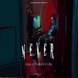 Never - Sajann x B Majxr x Deep Sidhu Mp3 Song
