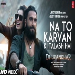 Na Toh Karwan Ki Talash Hai (Dhurandhar) Mp3 Song