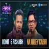 Na Miley Kabhi - Rishabh Panchal x Rohit Raut