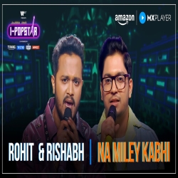 Na Miley Kabhi - Rishabh Panchal x Rohit Raut Mp3 Song