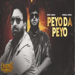Peyo Da Peyo (LEGENDS) - Nirmal Sidhu, Deep Jandu Mp3 Song