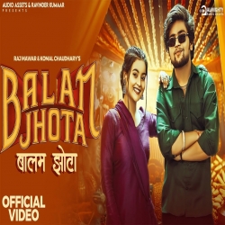BALAM JHOTA - Raj mawar, komal Choudhary Mp3 Song