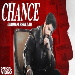 Chance - Gurnam Bhullar, Ft. Pooja Rajput Mp3 Song
