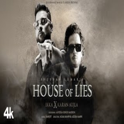 House of Lies - IKKA X Karan Aujla Mp3 Song
