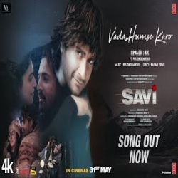 Vada Humse Karo (SAVI) KK Ft. Piyush Shankar Mp3 Song