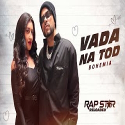 Vada Na Tod - Bohemia Mp3 Song