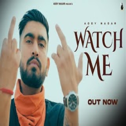 Watch Me - Addy Nagar Mp3 Song