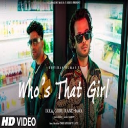 Who's That Girl - Ikka Ft. Guru Randhawa Mp3 Song