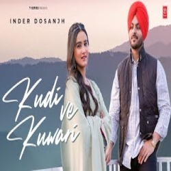 Kudi Ve Kuwari - Inder Dosanjh Mp3 Song