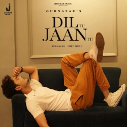 Dil Tu Jaan Tu - Gurnazar Mp3 Song