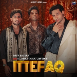 Ittefaq - OAFF, Savera Mp3 Song