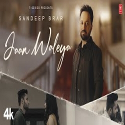 Jaan Waleya - Sandeep Brar Mp3 Song