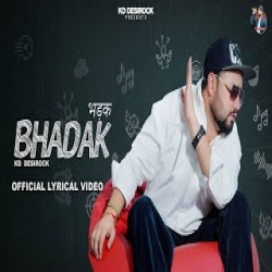 Bhadak - KD Desirock Mp3 Song