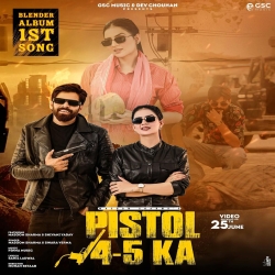 Pistol 4-5 Ka - Masoom Sharma, Shivani Yadav Mp3 Song