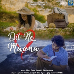 Dil Ne Maana - Keshav Anand, Senjuti Das Mp3 Song