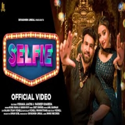 Selfie - Nonu Rana, Varun Roy Mp3 Song