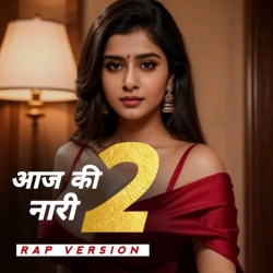 Aaj Ki Naari 2 (Rap Version) Ghor Sanatani Mp3 Song
