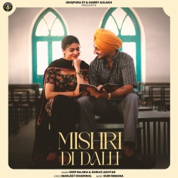 Mishri Di Dalli - Deep Bajwa ft Gurlez Akhtar Mp3 Song