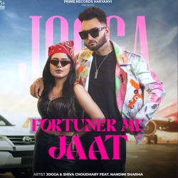 Fortuner Me Jaat - Jogga, Shiva Choudhary Mp3 Song