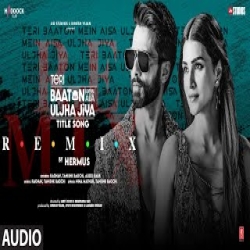 Teri Baaton Mein Aisa Uljha Jiya (Remix) Hermus Mp3 Song