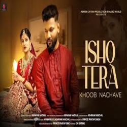 Ishq Tera Khoob Nachave - Ashwani Machal Mp3 Song