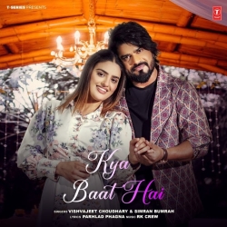 Kya Baat Hai - Vishvajeet Choudhary, Simran Bumrah Mp3 Song