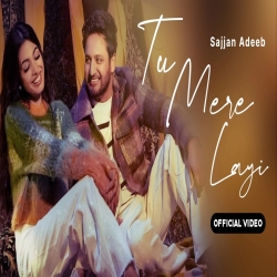 Tu Mere Layi - Sajjan Adeeb Mp3 Song