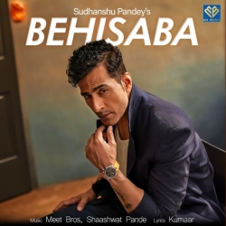 Behisaba - Meet Bros, Shaashwat Pande Mp3 Song