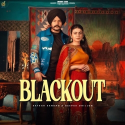 Blackout - Satkar Sandhu x Deepak Dhillon Mp3 Song