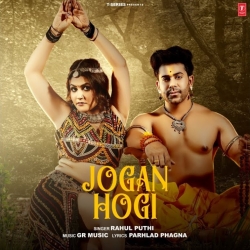 Jogan Hogi - Rahul Puthi Mp3 Song