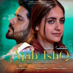Ajab Ishq - Kabul Bukhari Mp3 Song