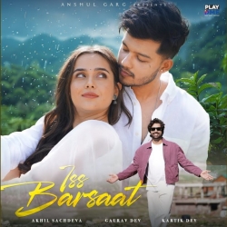Iss Barsaat - Akhil Sachdeva Ft. Riyaz Aly Mp3 Song