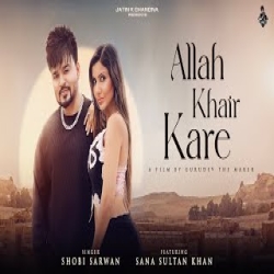 Allah Khair Kare - Shobi Sarwan Mp3 Song