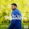 Aa Ja Diljaaniya - Amrinder Gill