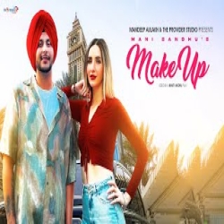 Make Up - Mani Sandhu Mp3 Song