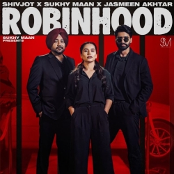 Robinhood - Sukhy Maan, Shivjot, Jasmeen Akhtar Mp3 Song