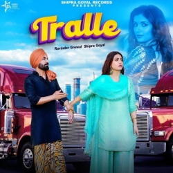 Tralle - Ravinder Grewal, Shipra Goyal Mp3 Song
