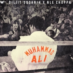 Muhammad Ali - Diljit Dosanjh, NLE Choppa Mp3 Song