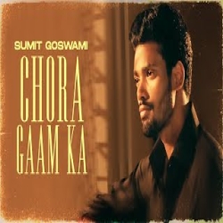 Chora Gaam Ka - Sumit Goswami Mp3 Song