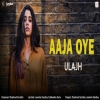 Aaja Oye - Shashwat Sachdev, Jasmine Sandlas
