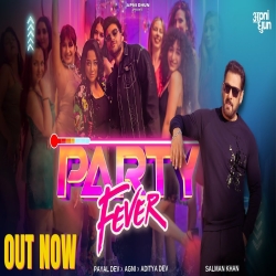 Party Fever - Payal Dev, Agni Ft. Salman Khan Mp3 Song